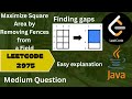 Leetcode 2975 | Maximum Square Area by Removing Fences From a Field | Step by step solution building