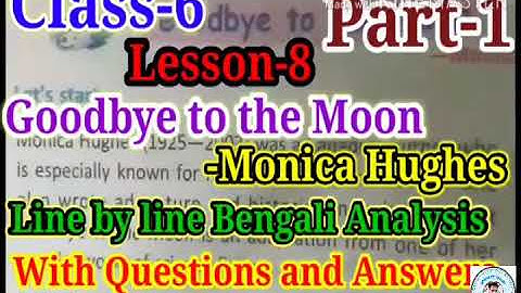 Class-6 English lesson- 8,// Goodbye to the Moon Written by Monica Hughes, Questions and answers,//