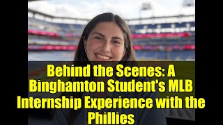 Behind the Scenes: A Binghamton Student's MLB Internship Experience with the Phillies