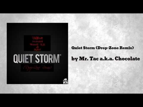 Quiet Storm (Drop-Zone Remix) ft Young M.A, JI, S.dot - Mr.Tac a.k.a. Chocolate