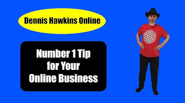 Number 1 Tip for Your Online Business with Dennis Hawkins - English