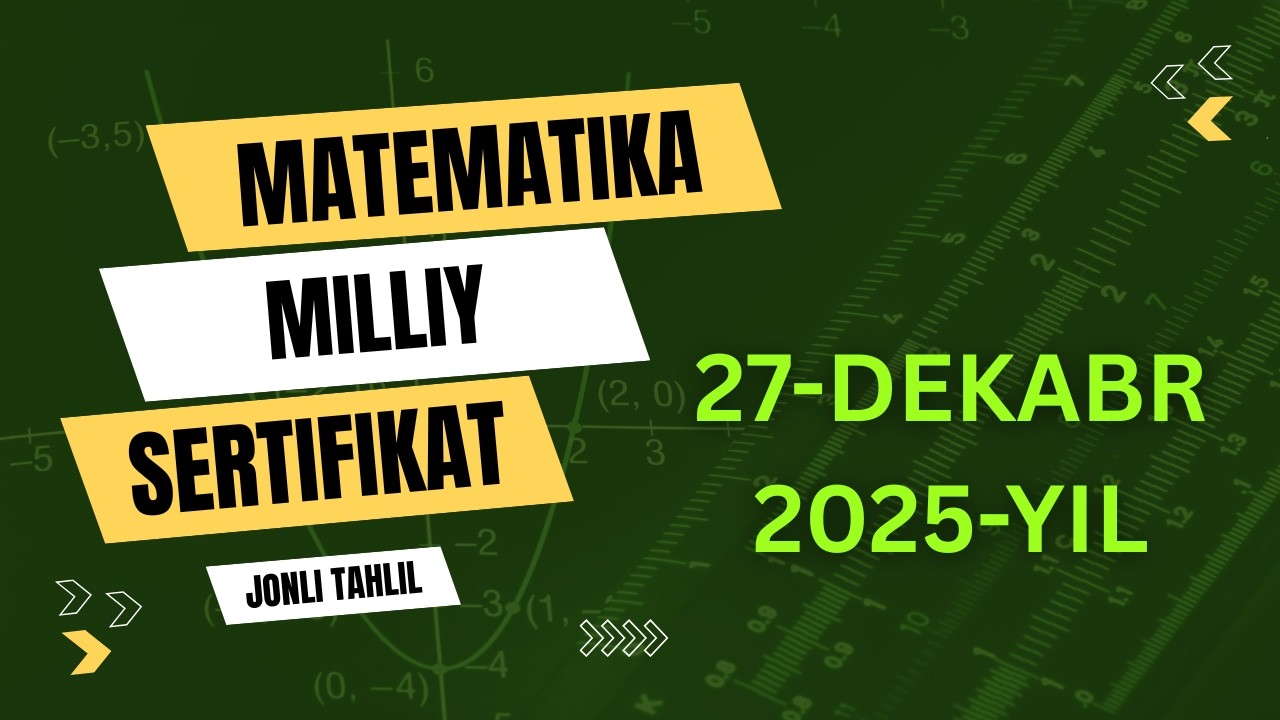 27-dekabr 2025-yil Milliy Sertifikat imtihoni savollari tahlili
