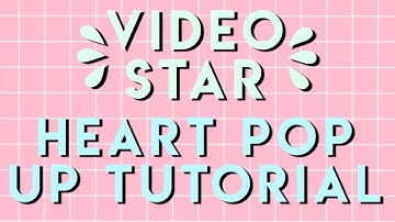 Heart pop up tutorial (Video Star tutorial)