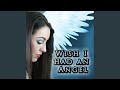 Wish i had an angel