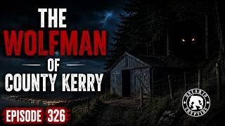 The Wolfman of County Kerry!  [EP-326]