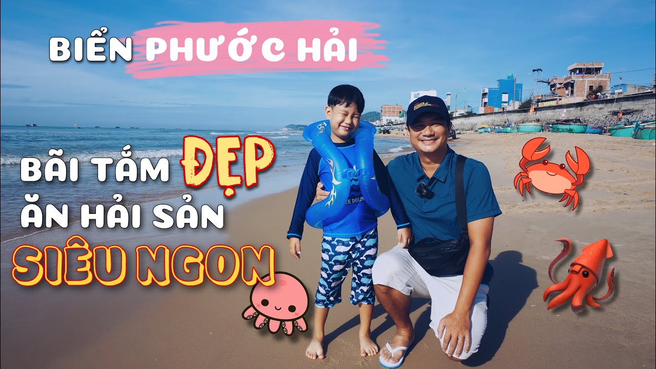 Biển Phước Hải bãi tắm đẹp, mua Hải Sản Tươi Sống tại Làng Chài Phước Hải
