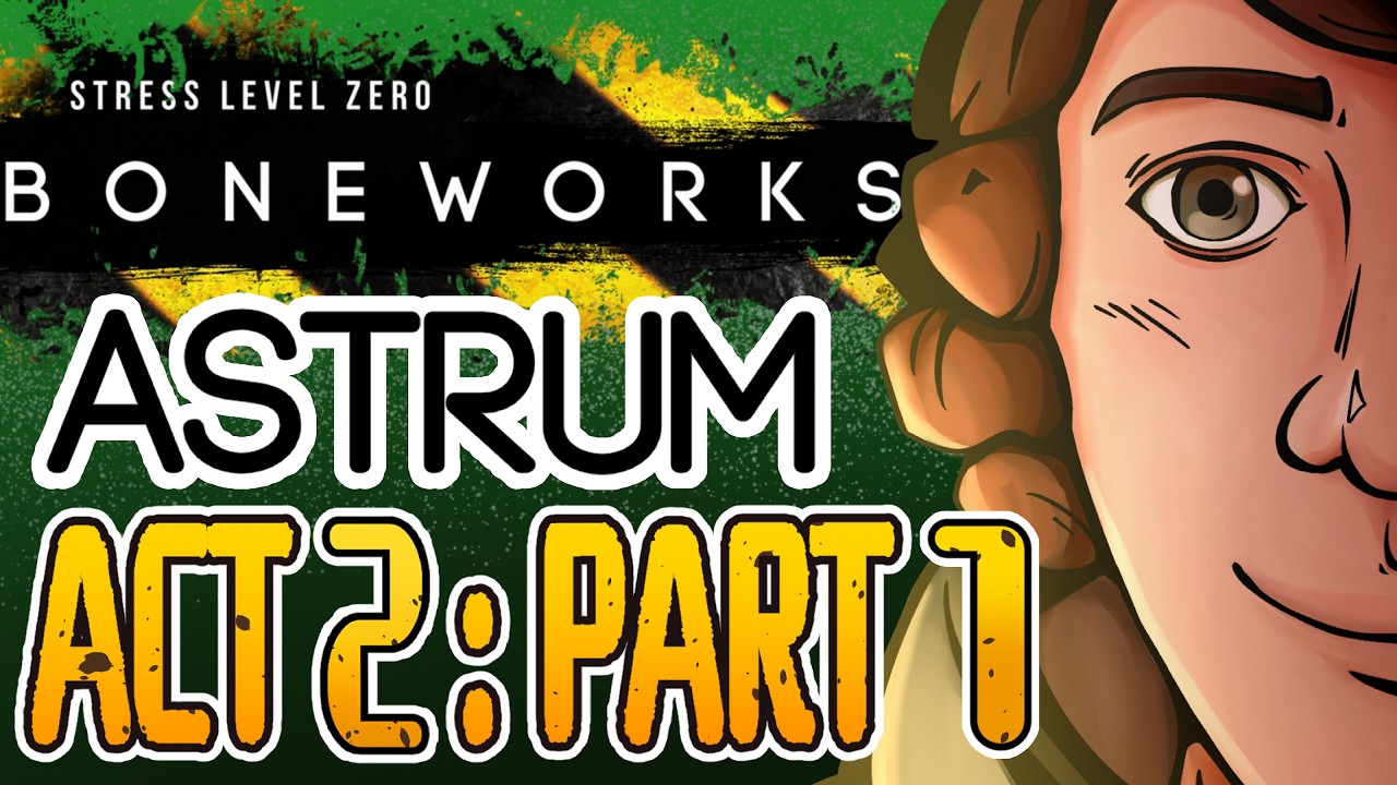 Boneworks: Astrum | ACT 2 : PART 1