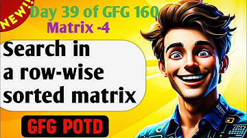 Search in a row-wise sorted matrix | GFG 160-Day Challenge Day 39 | GFG POTD