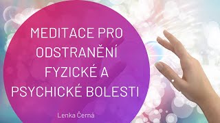 Meditace pro rozpuštění fyzické i psychické bolesti