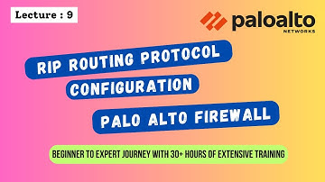 Lecture 9 | Palo Alto Firewall Training | RIP Routing Protocol configuration in Palo Alto Firewall
