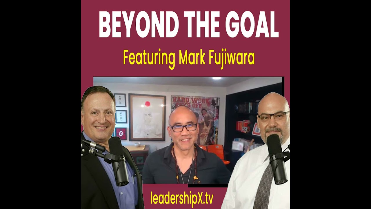 S2E2: Beyond the Goal with Mark Fujiwara