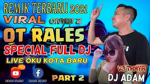 OT RALES | LIVE KOTA BARU | NEW FULL DJ 2021 | DJ ADAM