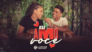 Miniatura del video "Eu Amo Você - Lucas Aboiador ❤️😍"