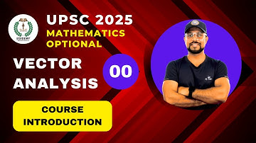 UPSC 2025 Mathematics Optional | Vector Analysis | Course Introduction