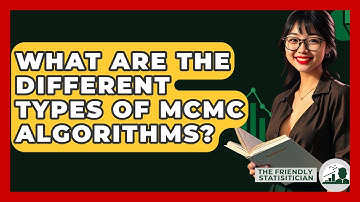 What Are The Different Types Of MCMC Algorithms? - The Friendly Statistician