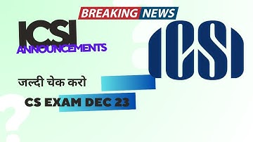 जल्दी चेक करो  | ICSI Biggest Announcements CS Exam December 2023