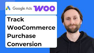 How to Track WooCommerce Purchase Conversions with Google Ads [2026 Guide]