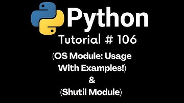 Python Tutorial 106 : OS module and Shutil module in Python