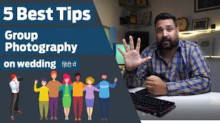 Grouping Photography Tips II How to shoot group photos 5 Best tips for wedding photographer