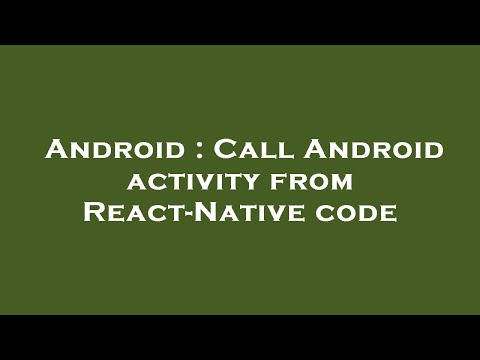 Android : Call Android activity from React-Native code