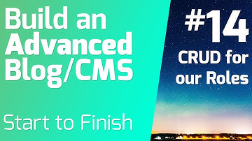 CRUD for Roles - Build an Advanced Blog/CMS (Episode 14)