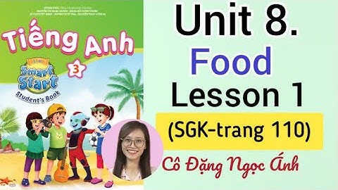 Tiếng Anh lớp 3 i-learn smart start | Unit 8. Food | Lesson 1 | Trang  110 | Cô Ánh