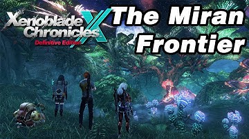The Miran Frontier - Exploring Xenoblade Chronicles X: Definitive Edition [Part 2/2]