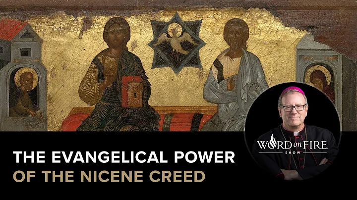 The Evangelical Power of the Nicene Creed