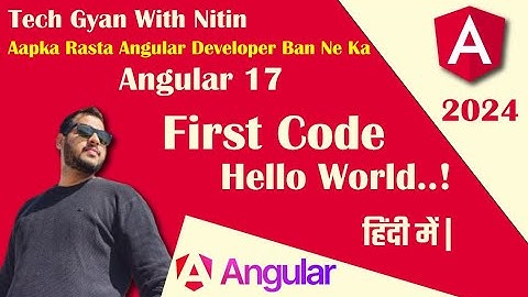 04 - Angular 17 Hindi tutorial || First Step - Hello World || Hindi || Tech Gyan With Nitin
