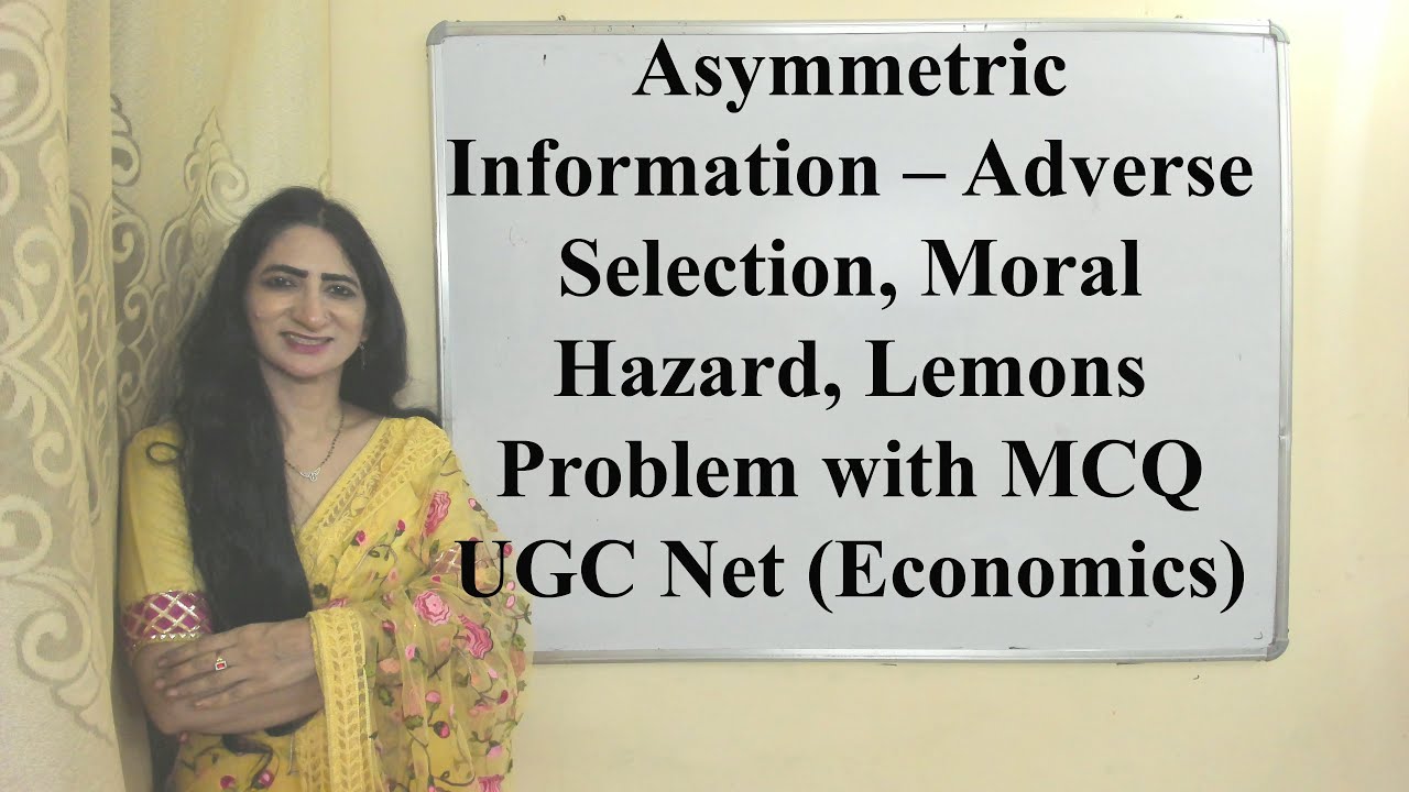 Asymmetric Information –Adverse Selection, Moral Hazard, Lemons Problem with MCQ UGC Net (Economics)