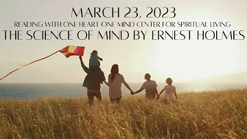 March 23, 2023 The Science of Mind by Ernest Holmes