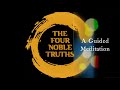 A Guided Meditation on The Four (4) Noble Truths - Samaneri Jayasara