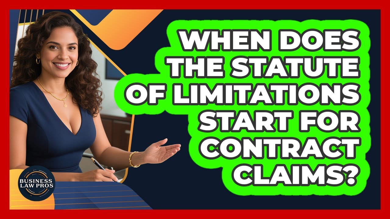 When Does The Statute Of Limitations Start For Contract Claims? - Business Law Pros