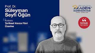 Prof. Dr. Süleyman Seyfi Öğün I Tarihsel Havza Fikri Üzerine