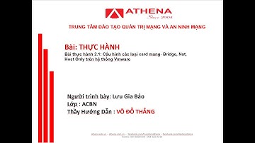 ACBN - Bài thực hành 2.1: Cấu hình các loại card mang- Bridge, Nat, Host Only trên hệ thống Vmware