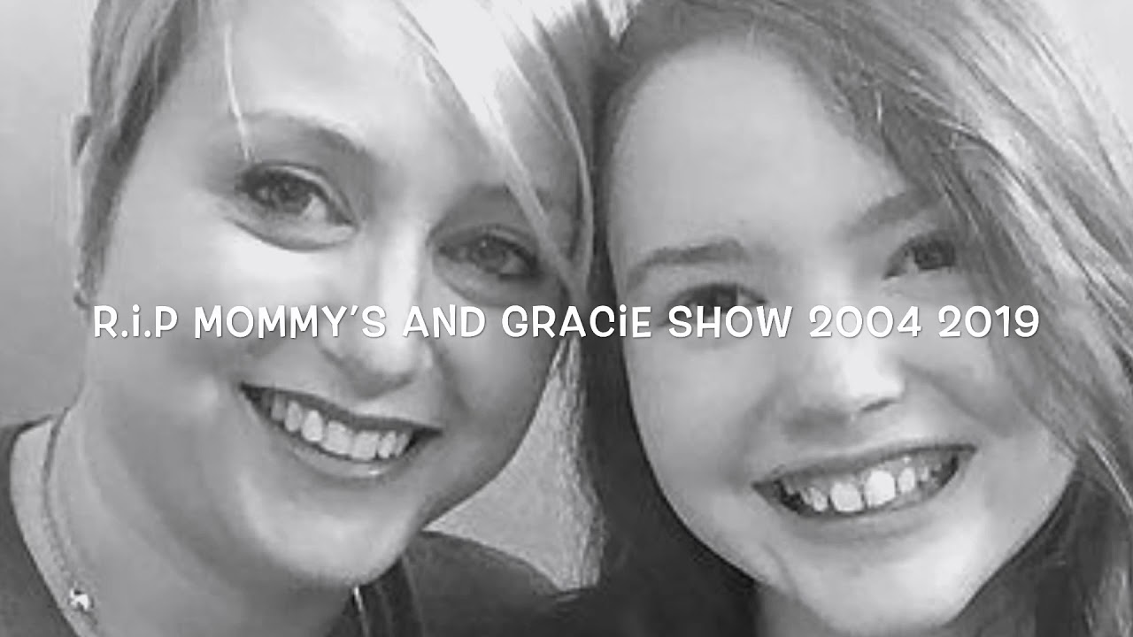 R.I.P Mommy’s & Gracie Show 2004 2019 Form Mommy’s World - YouTube