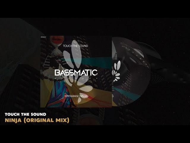 🔊 Touch The Sound - Ninja (Original Mix) | Bassmatic Records