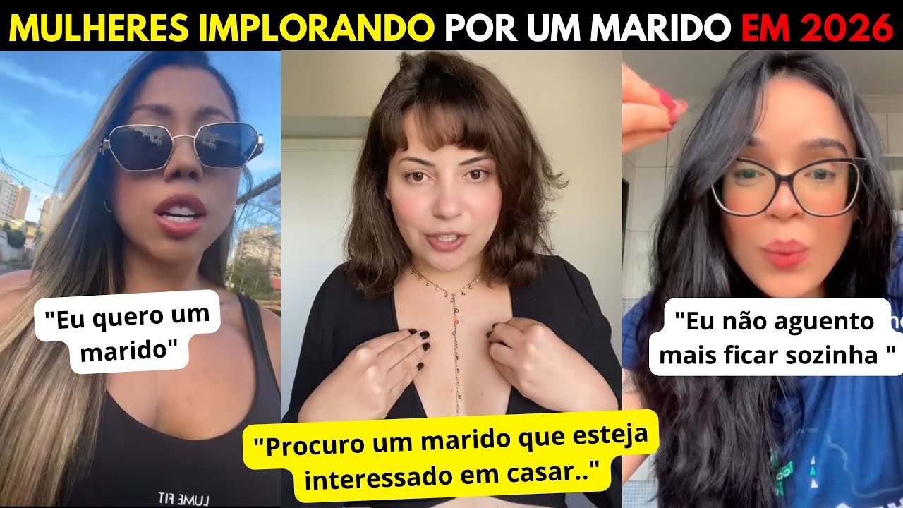 O Desespero das Mulheres pra ter um Marido é Casar Está Fora de Controle em 2026