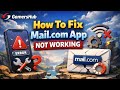 How to Fix Mail. Com App Not Working, Keeps Crashing or Not Loading Issue