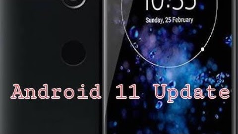 Sony Xperia XZ2 Update Android 11