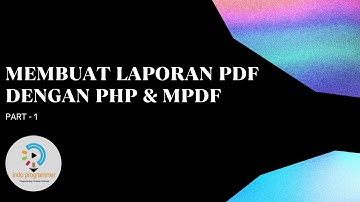 Membuat Laporan PDF Dengan PHP & MPDF (Part 1)