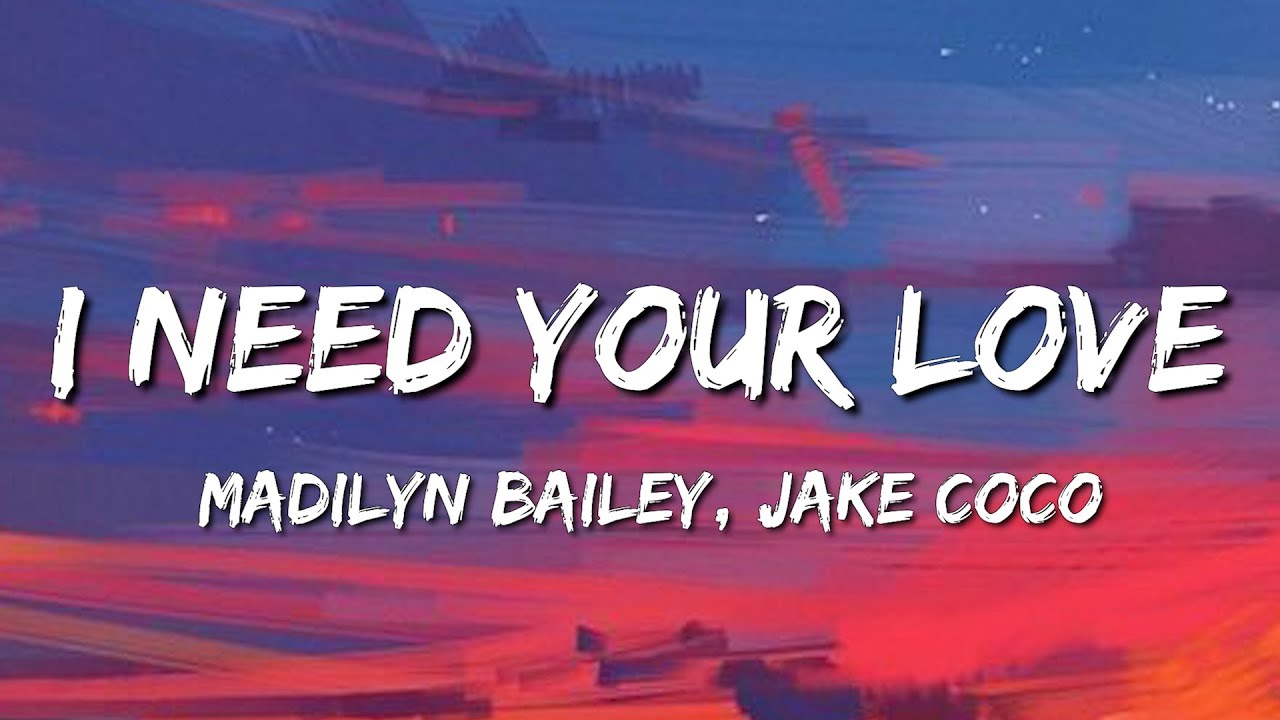 Madilyn Bailey, Jake Coco I Need Your Love (Lyrics) YouTube
