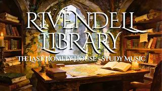 Rivendell Library Ambience | 4 Hours of Scholarly Elven Music for Study | Lord of the Rings