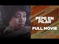 PEPE EN PILAR: Maricel Soriano & Gabby Concepcion | Full Movie
