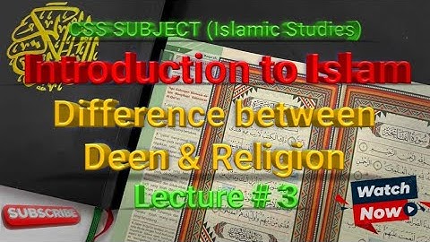 Difference between Deen and Religion Lec # 3 | Introduction to Islam | CSS Islamic Studies #islam