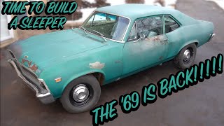 Lets build a Sleeper! Our '69 Nova is back!!!