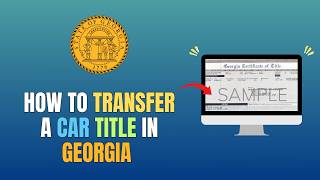HOW TO TRANSFER A CAR TITLE IN GEORGIA - UPDATE 2026