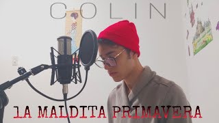 Video thumbnail of "LA MALDITA PRIMAVERA - COLIN (COVER)"