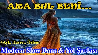Ara Bul Beni - Kollarina Sar Beni Modern Slow Dans & Yol Şarkısı İlk Dans Şarkısı Arabesk Pop