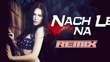 Nach Le Na (Remix) - Guru Randhawa | DJ Remix Gallery